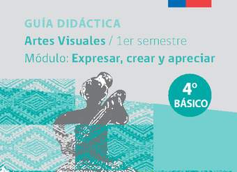 Guía didáctica: Módulo Expresar, crear y apreciar