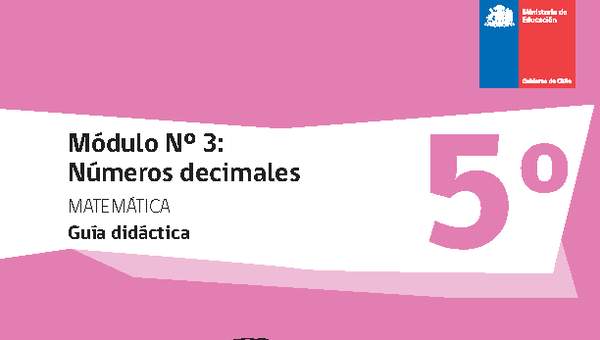 Guía didáctica: Matemática 5° básico - Módulo Nº 3. Números decimales