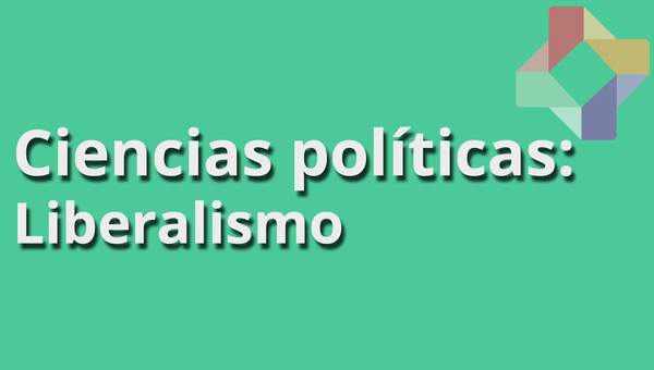 ¿Qué es el Liberalismo? - Ciencias Políticas - Educatina