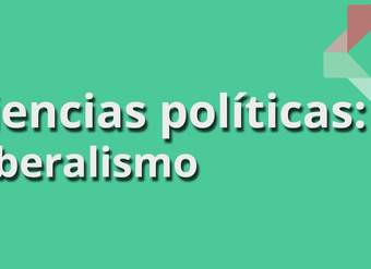 ¿Qué es el Liberalismo? - Ciencias Políticas - Educatina