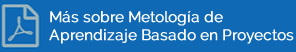 Más sobre Metología de Aprendizaje Basado en Proyectos