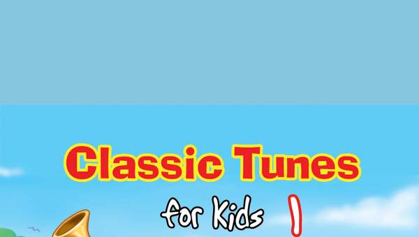 Classic Tunes for Kids 1