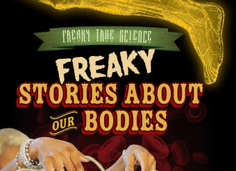 Freaky Stories About Our Bodies