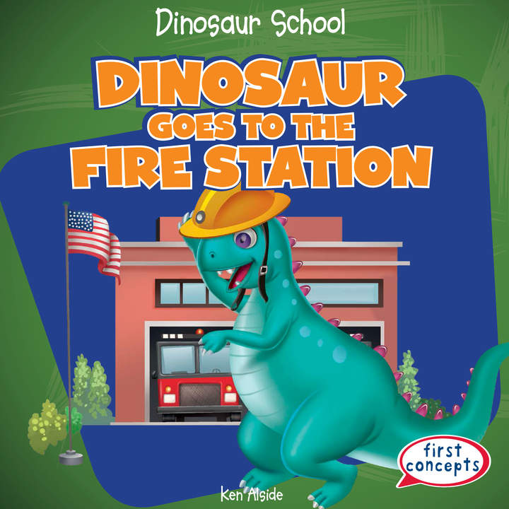 Dinosaur Goes to the Fire Station