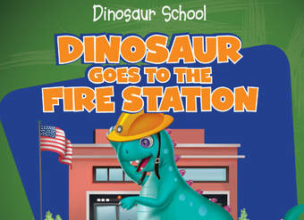 Dinosaur Goes to the Fire Station