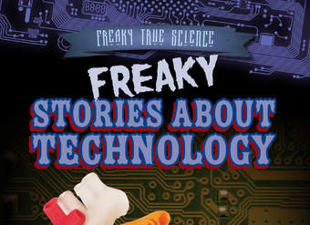 Freaky Stories About Technology