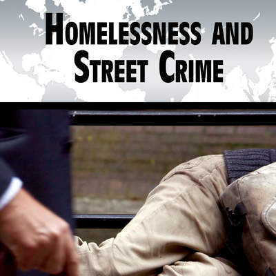 Homelessness and Street Crime