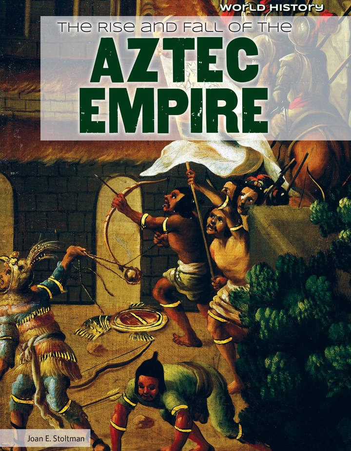 The Rise and Fall of the Aztec Empire