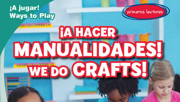 ¡A hacer manualidades! / We Do Crafts!