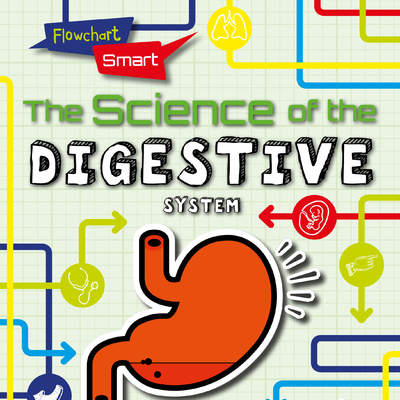 The Science of the Digestive System