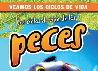 Los ciclos de vida de los peces (Fish Life Cycles)