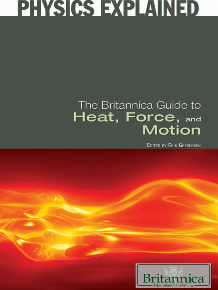 The Britannica Guide to Heat, Force, and Motion