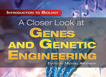 A Closer Look at Genes and Genetic Engineering