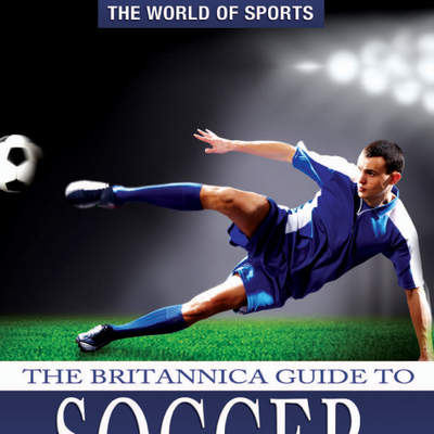 The Britannica Guide to Soccer