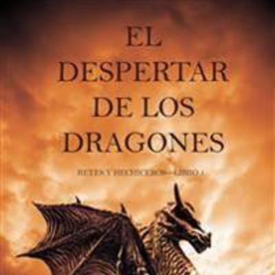 El Despertar de los Dragones. Reyes y Hechicero. Libro 1