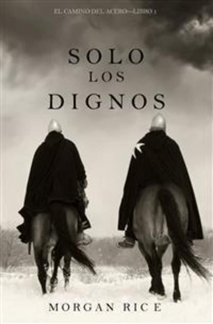 Solo los Dignos. El camino del acero. Libro 1