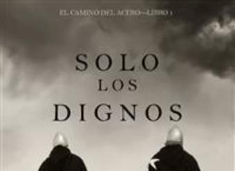 Solo los Dignos. El camino del acero. Libro 1