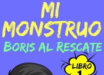 Mi Monstruo. Libro 1. Boris al rescate