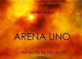 Arena uno. Tratantes de esclavos. Libro #1. De la trilogía de supervivencia