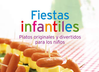 Fiestas infantiles. Nuestras 100 mejores recetas en un solo libro