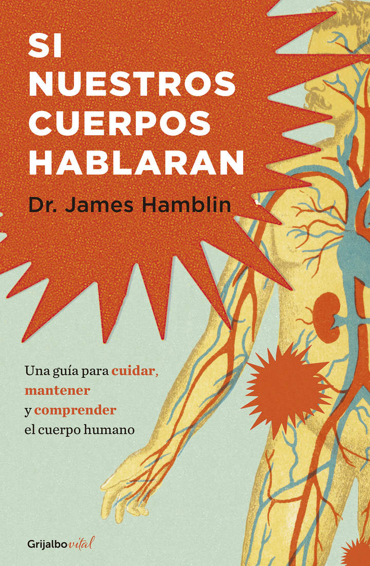 Si nuestros cuerpos hablaran (Colección Vital) Guía para operar y mantener un cuerpo humano