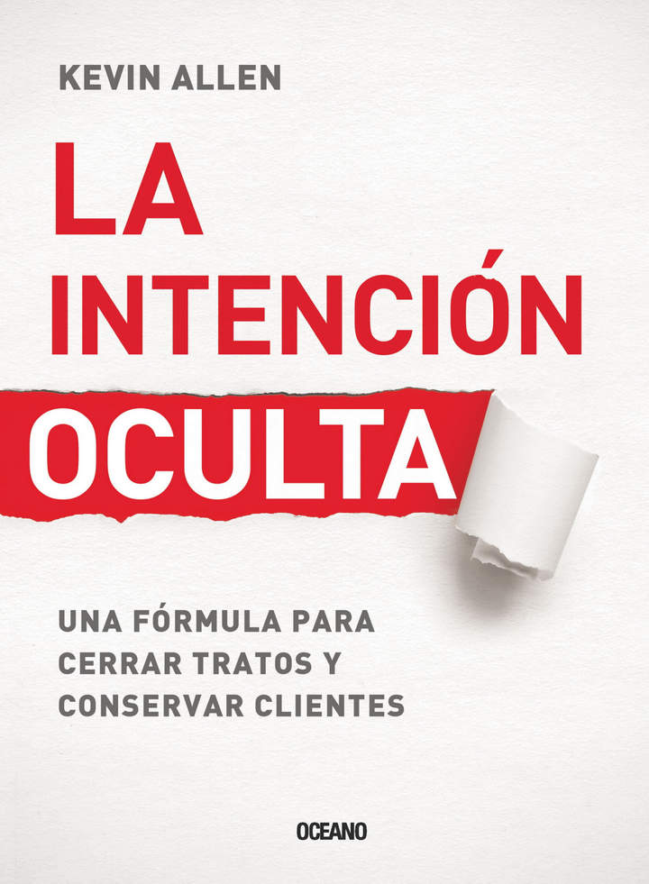 La intención oculta. Una fórmula para cerrar tratos y conservar clientes