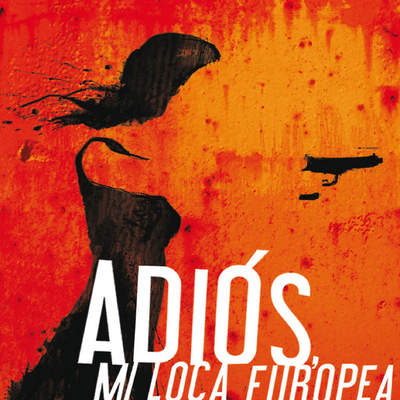 Adios, mi loca europea