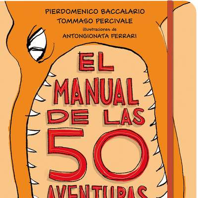 El manual de las 50 aventuras que tienes que vivir antes de los 13 años