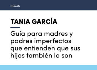 Guía para madres y padres imperfectos que entienden que sus hijos también lo son