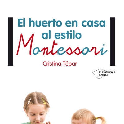 El huerto en casa al estilo Montessori