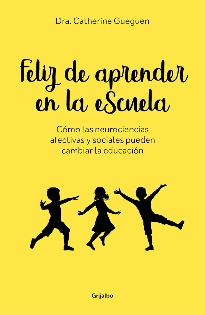 Feliz de aprender en la escuela. Cómo las neurociencias afectivas y sociales pueden cambiar la educación