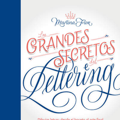 Los grandes secretos del lettering. Dibujar letras desde el boceto al arte final