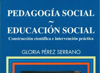 Pedagogía social-Educación social. Construcción científica e intervención práctica