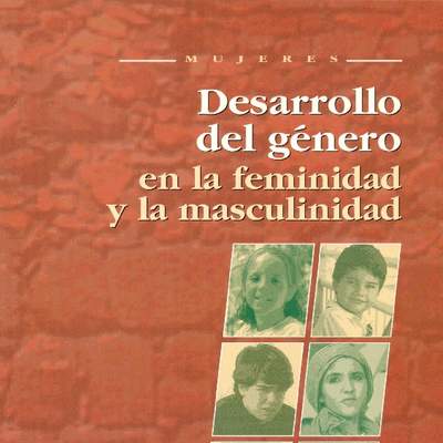 Desarrollo del género en la feminidad y la masculinidad