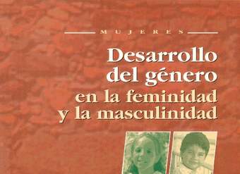 Desarrollo del género en la feminidad y la masculinidad