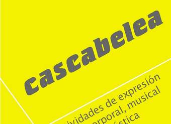 Cascabelea. Actividades de expresión oral, corporal, musical y plástica