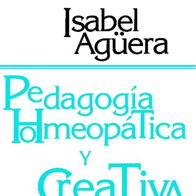 Pedagogía homeopática y creativa. Para una escuela humanizadora, lúdica, alegre