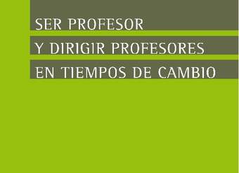 Ser profesor y dirigir profesores en tiempos de cambio