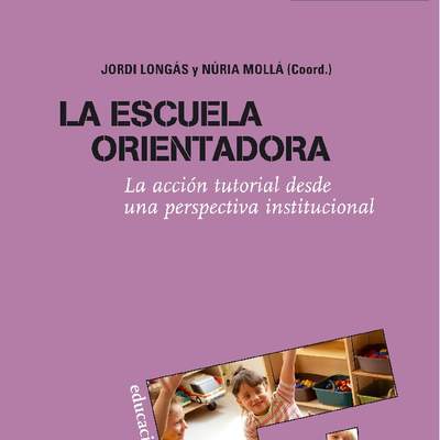 La escuela orientadora. La acción tutorial desde una perspectiva institucional