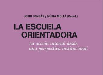 La escuela orientadora. La acción tutorial desde una perspectiva institucional