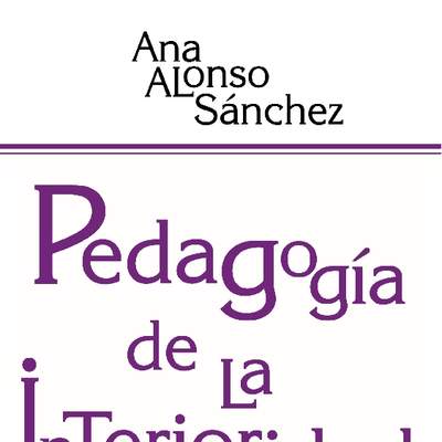 Pedagogía de la interioridad. Aprender a ser desde uno mismo