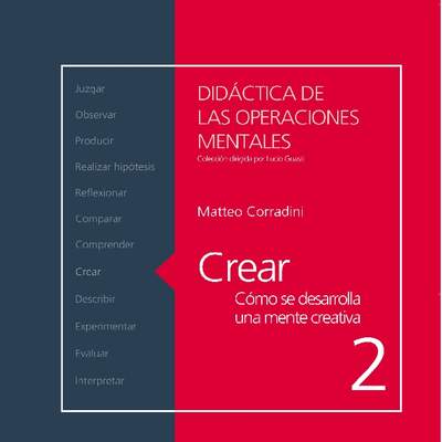 Crear. Cómo se desarrolla una mente creativa