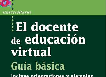 El docente de educación virtual. Guía básica