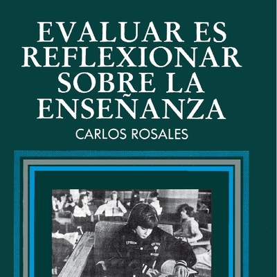 Evaluar es reflexionar sobre la enseñanza