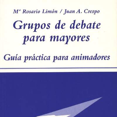 Grupos de debate para mayores. Guía práctica par animadores