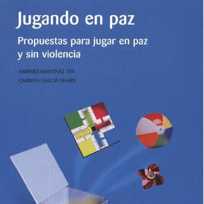 Jugando en paz. Propuestas para jugar en paz y sin violencia