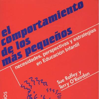 El comportamiento de los más pequeños. Necesidades, perspectivas y estrategias en Educación Infantil