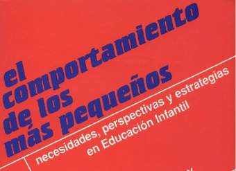 El comportamiento de los más pequeños. Necesidades, perspectivas y estrategias en Educación Infantil