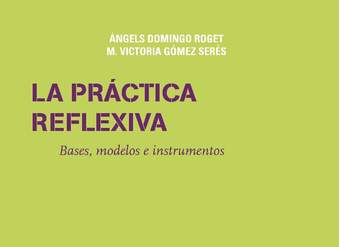 La práctica reflexiva. Bases, modelos e instrumentos