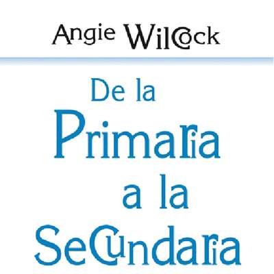 De la primaria a la secundaria. Cómo apoyar a los estudiantes en la transición